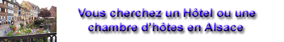 Vous recherchez un H�tel ou une Chambre d'H�tes pour visiter l'Alsace et ses vignobles